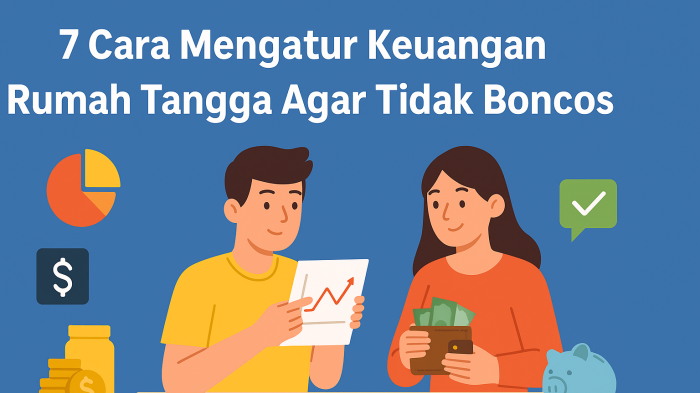 7 Cara Mengatur Keuangan Rumah Tangga Agar Tidak Boncos
