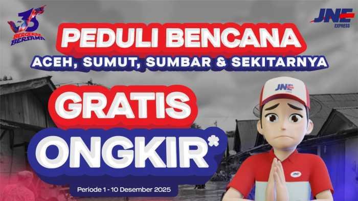 JNE Beri Gratis Ongkir Pengiriman Bantuan ke Area Bencana Alam Sumatera dan Aceh